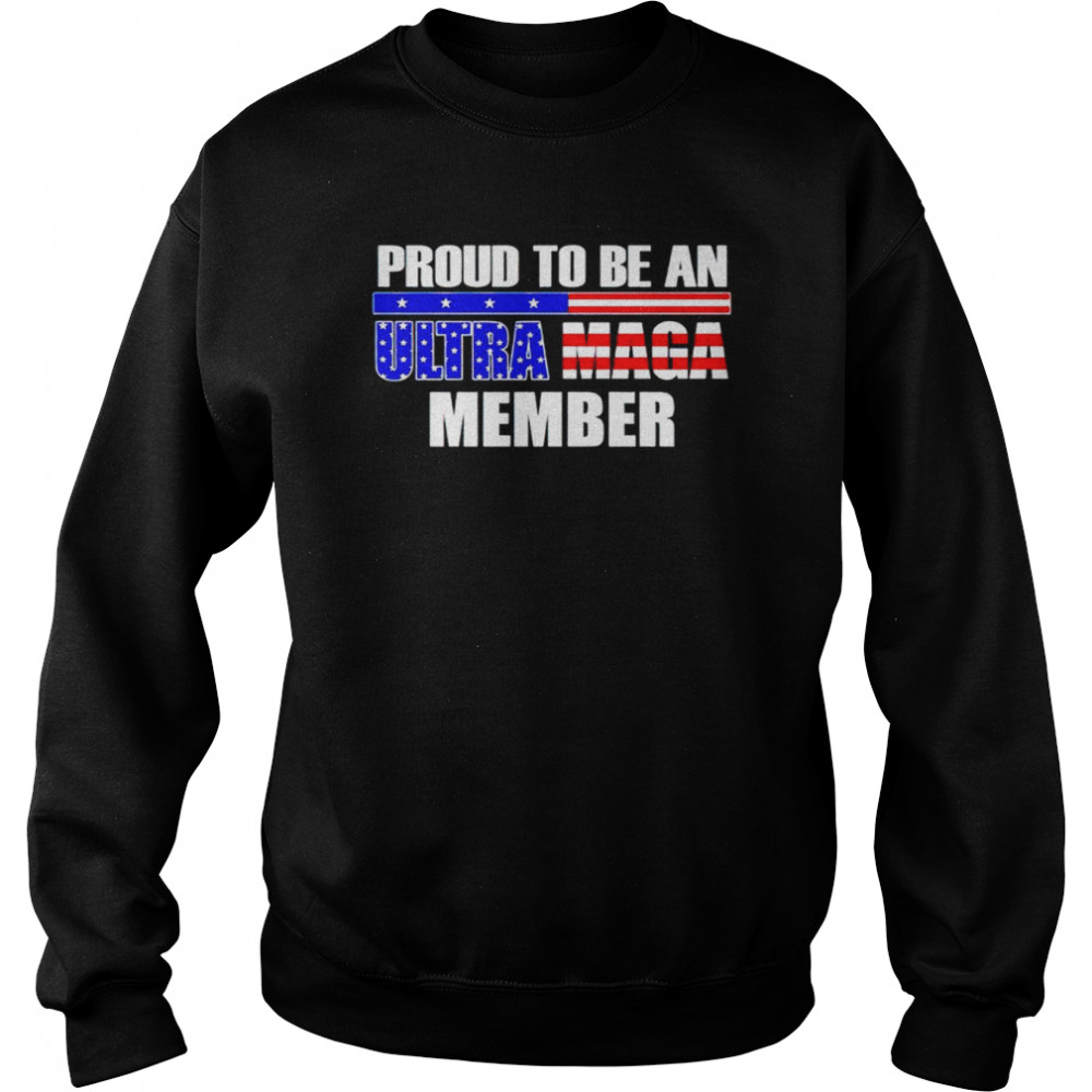 Proud To Be An Ultra Maga Member  Unisex Sweatshirt