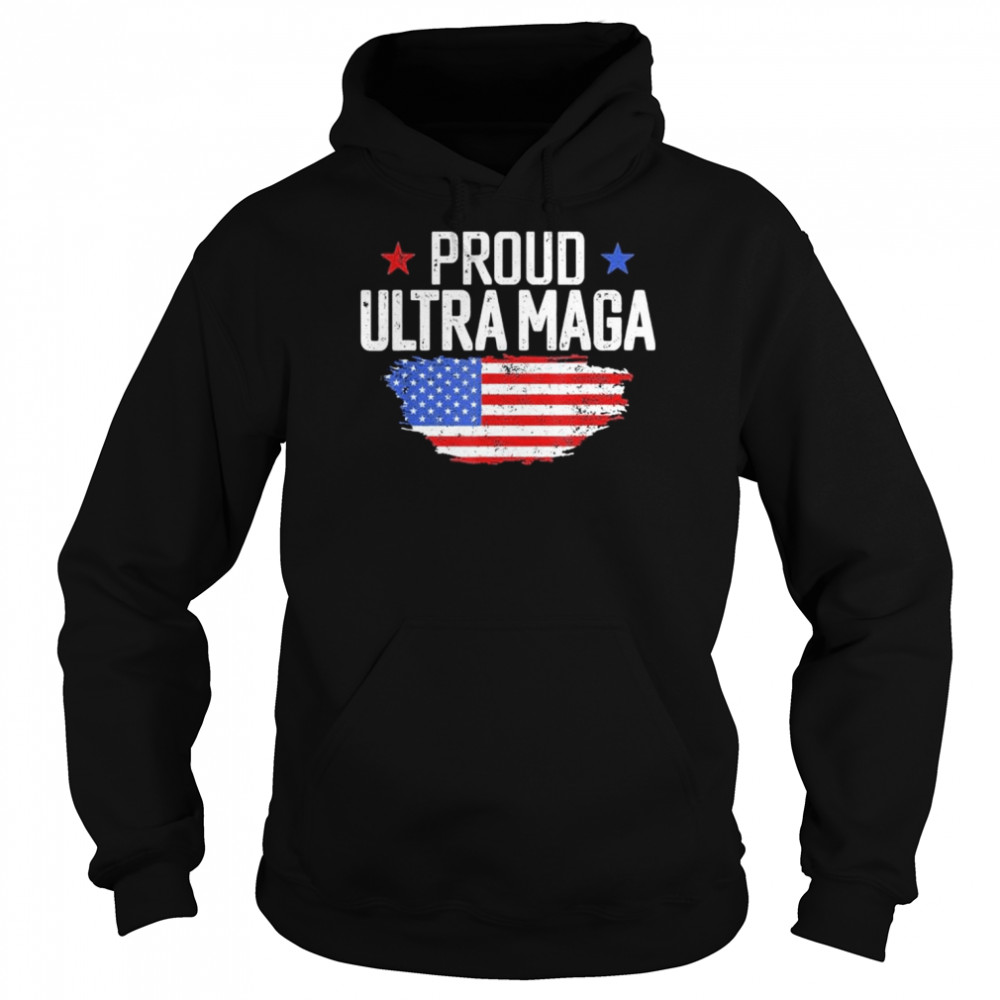 Proud Ultra Maga US Flag Shirt Unisex Hoodie