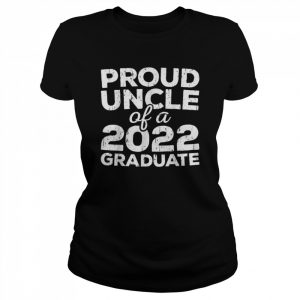 Proud Uncle Of A 2022 Graduate Class Graduation Shirt Classic Women's T-shirt