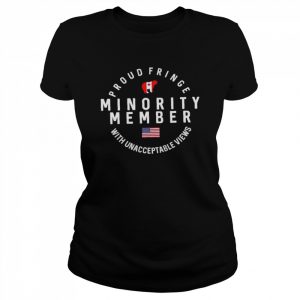 Proud fringe minority member with unacceptable views  Classic Women's T-shirt