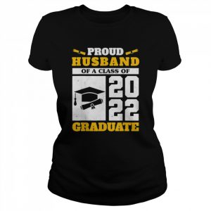 Proud husband of a class of 2022 graduate senior graduation  Classic Women's T-shirt