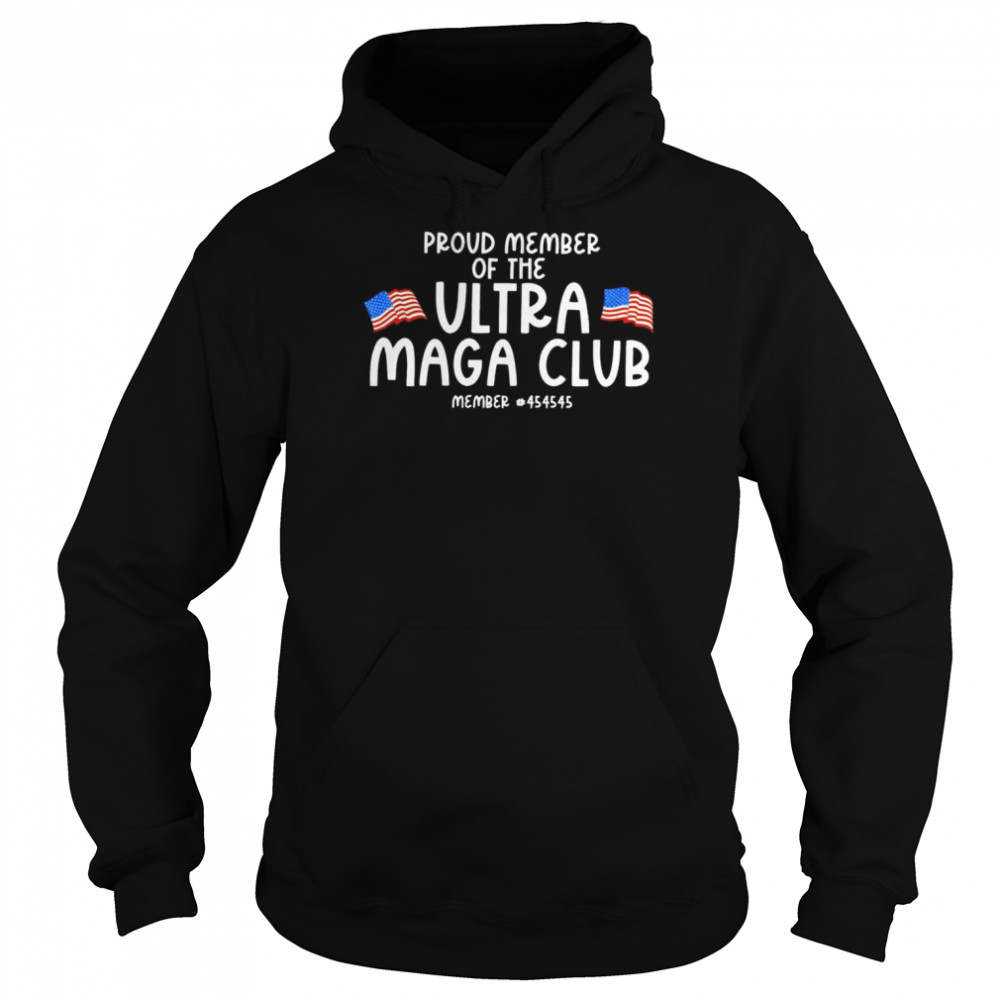 Proud member of the Ultra Maga Club member 45  Unisex Hoodie