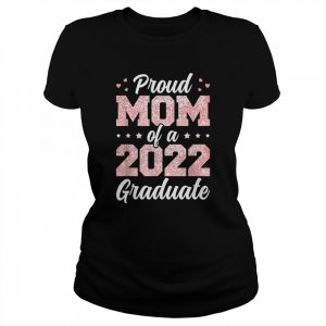 Proud mom of a 2022 graduate Class Of 2022 Graduation Shirt Classic Women's T-shirt