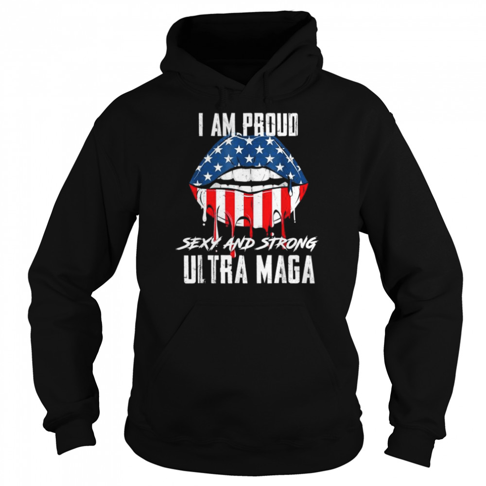 Proud sexy and strong ultra maga vote red anti biden  Unisex Hoodie