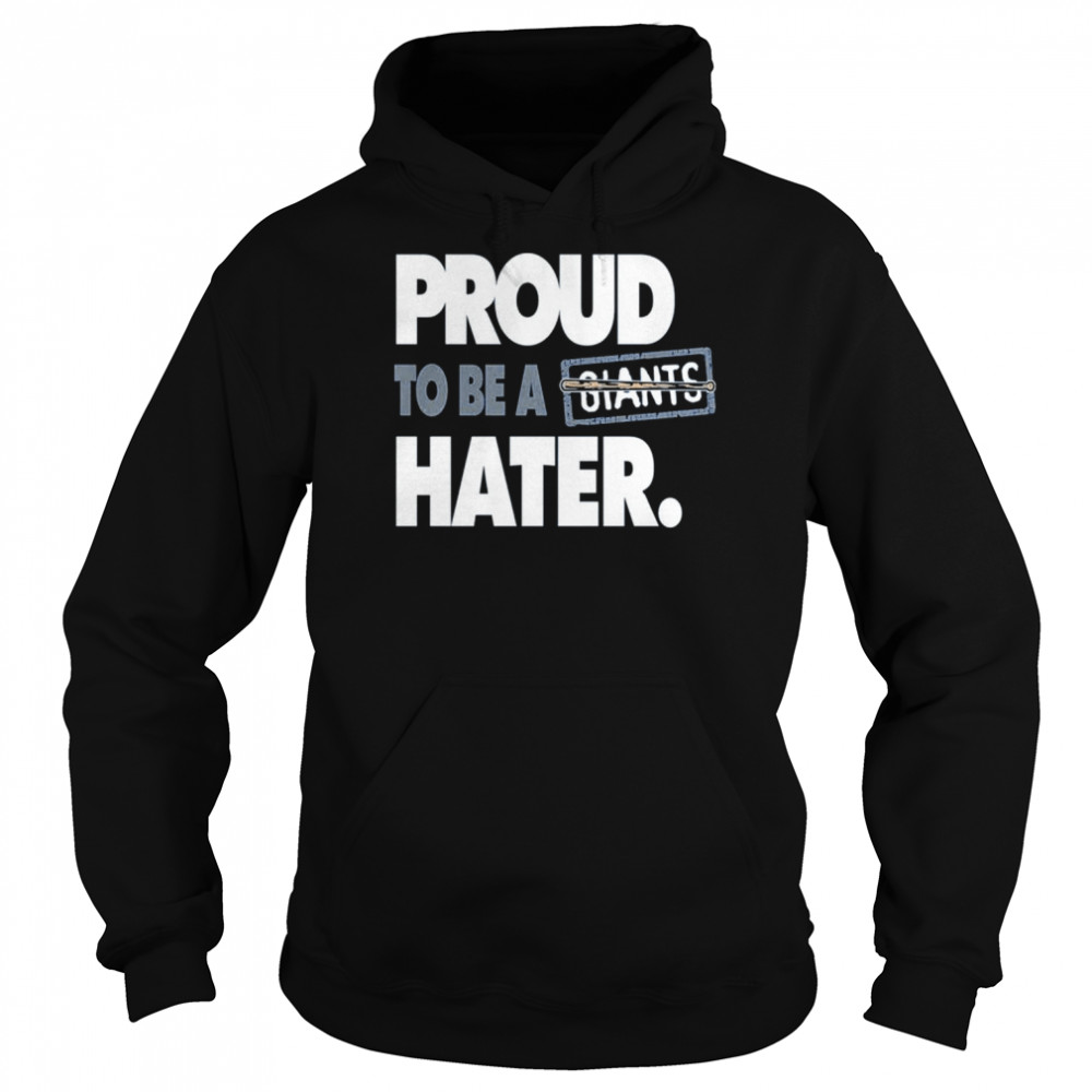 Proud to be a giants hater  Unisex Hoodie