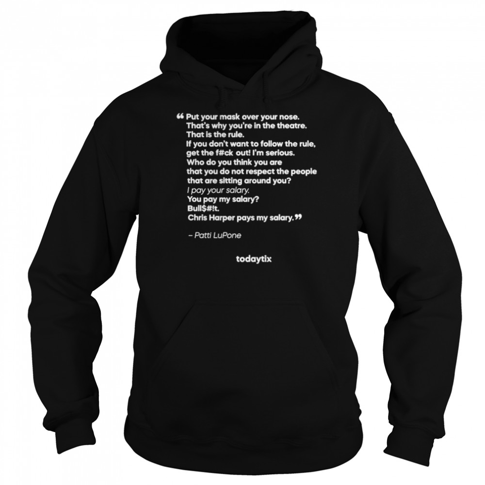 Put your mask over your nose that’s why you’re in the theatre  Unisex Hoodie