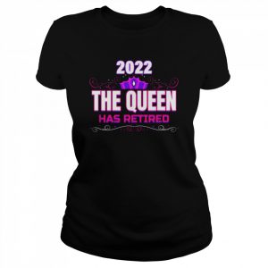 Queen Retired 2022 Grandma Retirement Farewell Retiree Shirt Classic Women's T-shirt