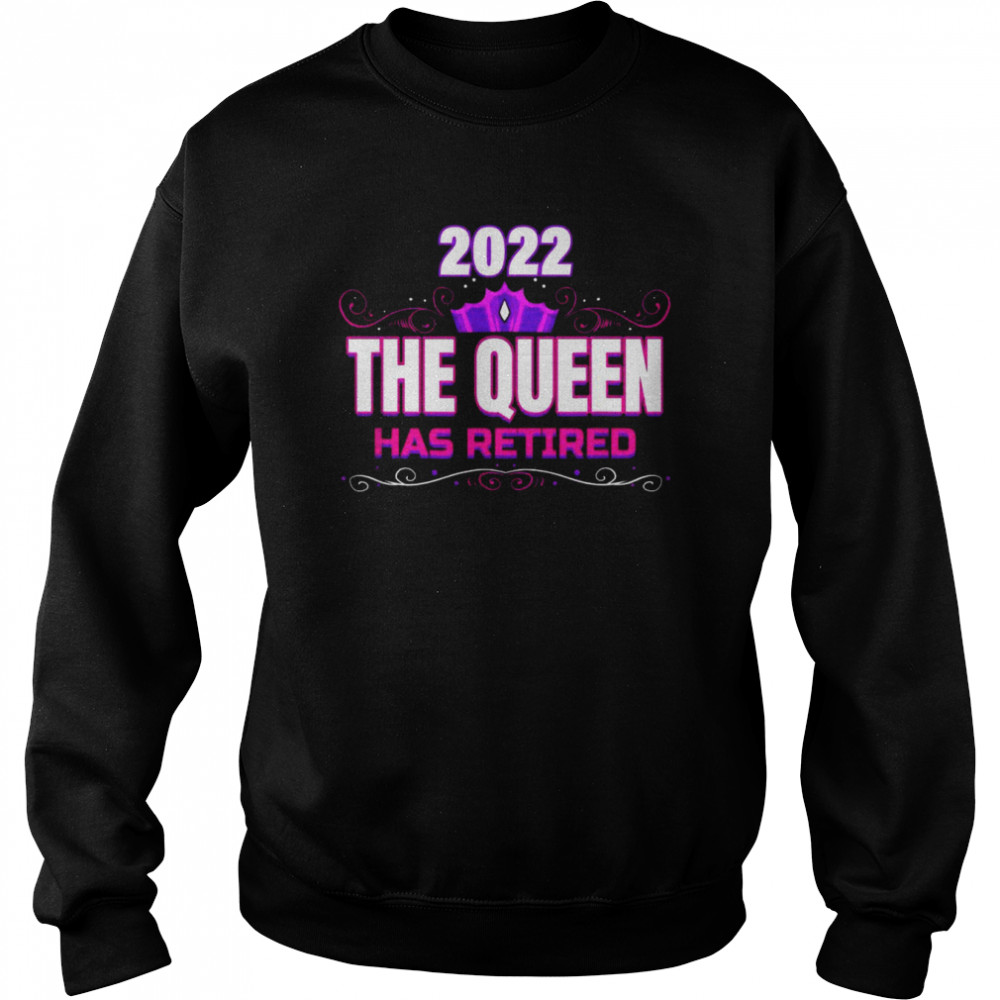 Queen Retired 2022 Grandma Retirement Farewell Retiree Shirt Unisex Sweatshirt