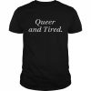 Queer and tired  Classic Men's T-shirt