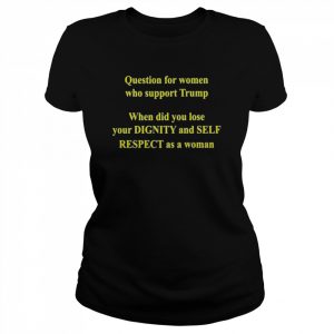 Question For Women Who Support Trump Shirt Classic Women's T-shirt