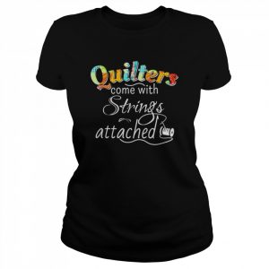 Quilters come with strings attached 2022  Classic Women's T-shirt