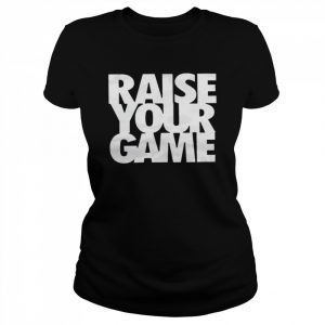 Raise Your Game 2022 T- Classic Women's T-shirt