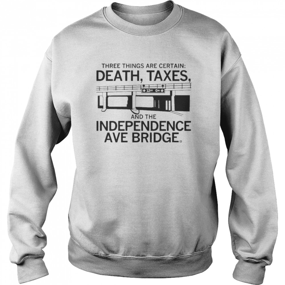 Raygunsite Independence Ave Bridge Death And Taxes Shirt Unisex Sweatshirt