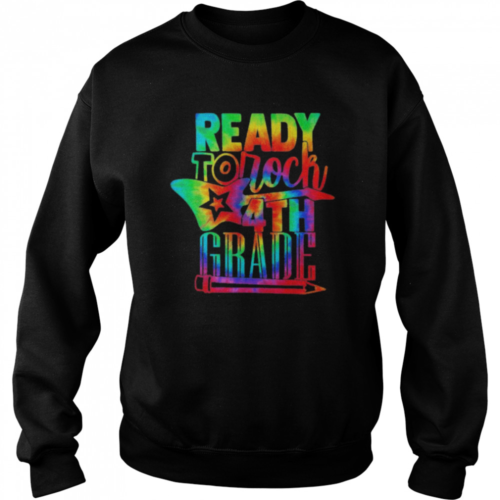 Ready To Rock 4th Grade Back To School Tie Dye Teachers Boys T- Unisex Sweatshirt