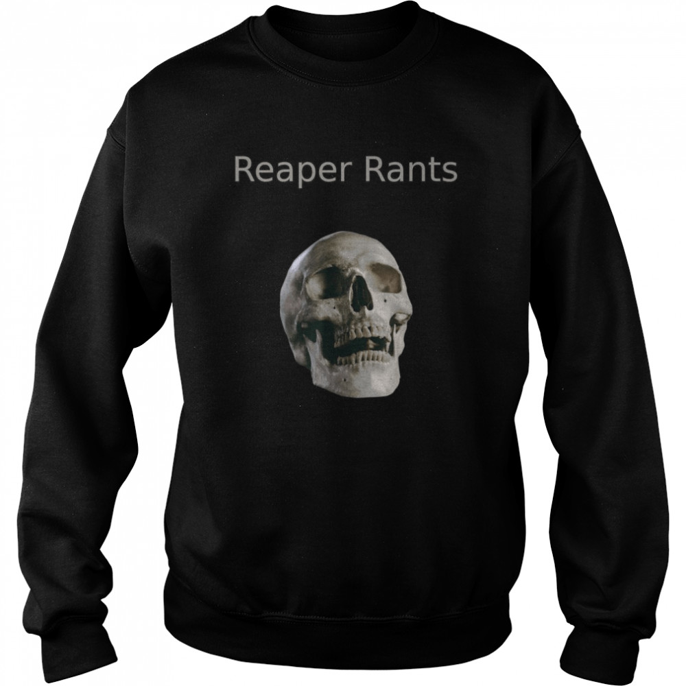 Reaper Rants Channel Merchandise Shirt Unisex Sweatshirt