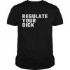 Regulate Your Dick T-Shirt Classic Men's T-shirt