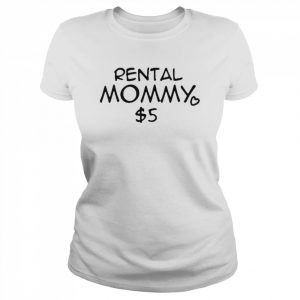 Rental Mommy 5 Dollar Shirt Classic Women's T-shirt