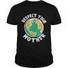 Respect your mother earth  Classic Men's T-shirt