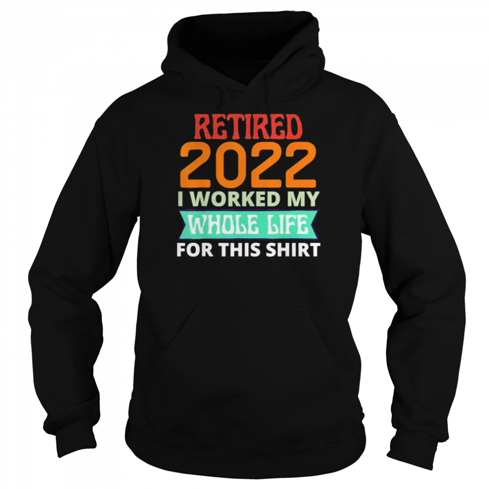 Retired 2022 I worked my whole life golf lover Unisex Hoodie