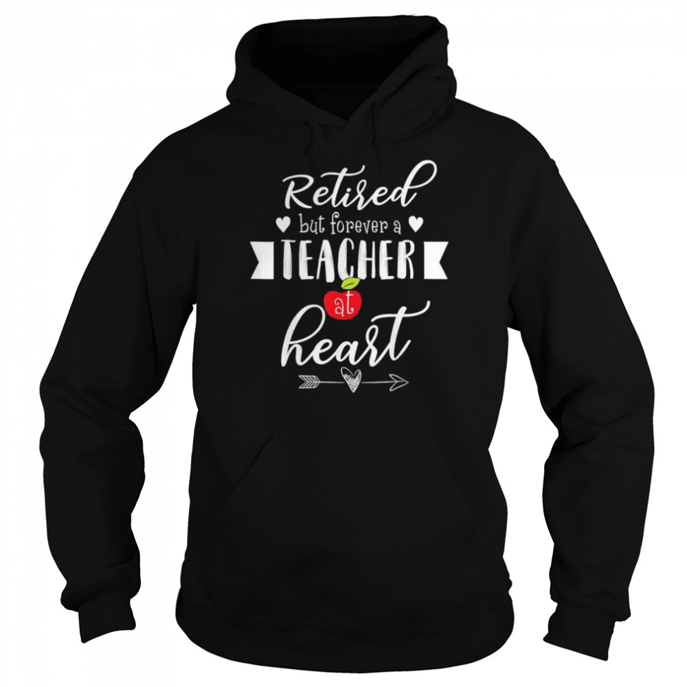 Retired but forever a teacher at heart teaching  Unisex Hoodie