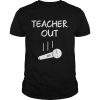 Retired teacher out mic drop retirement end of school year  Classic Men's T-shirt