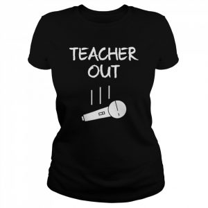 Retired teacher out mic drop retirement end of school year  Classic Women's T-shirt