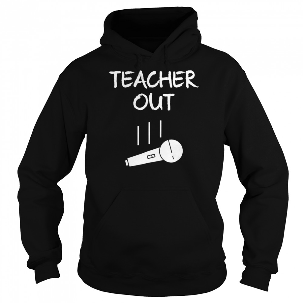 Retired teacher out mic drop retirement end of school year  Unisex Hoodie