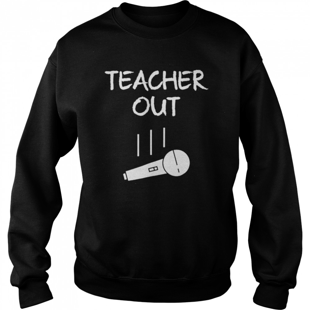 Retired teacher out mic drop retirement end of school year  Unisex Sweatshirt