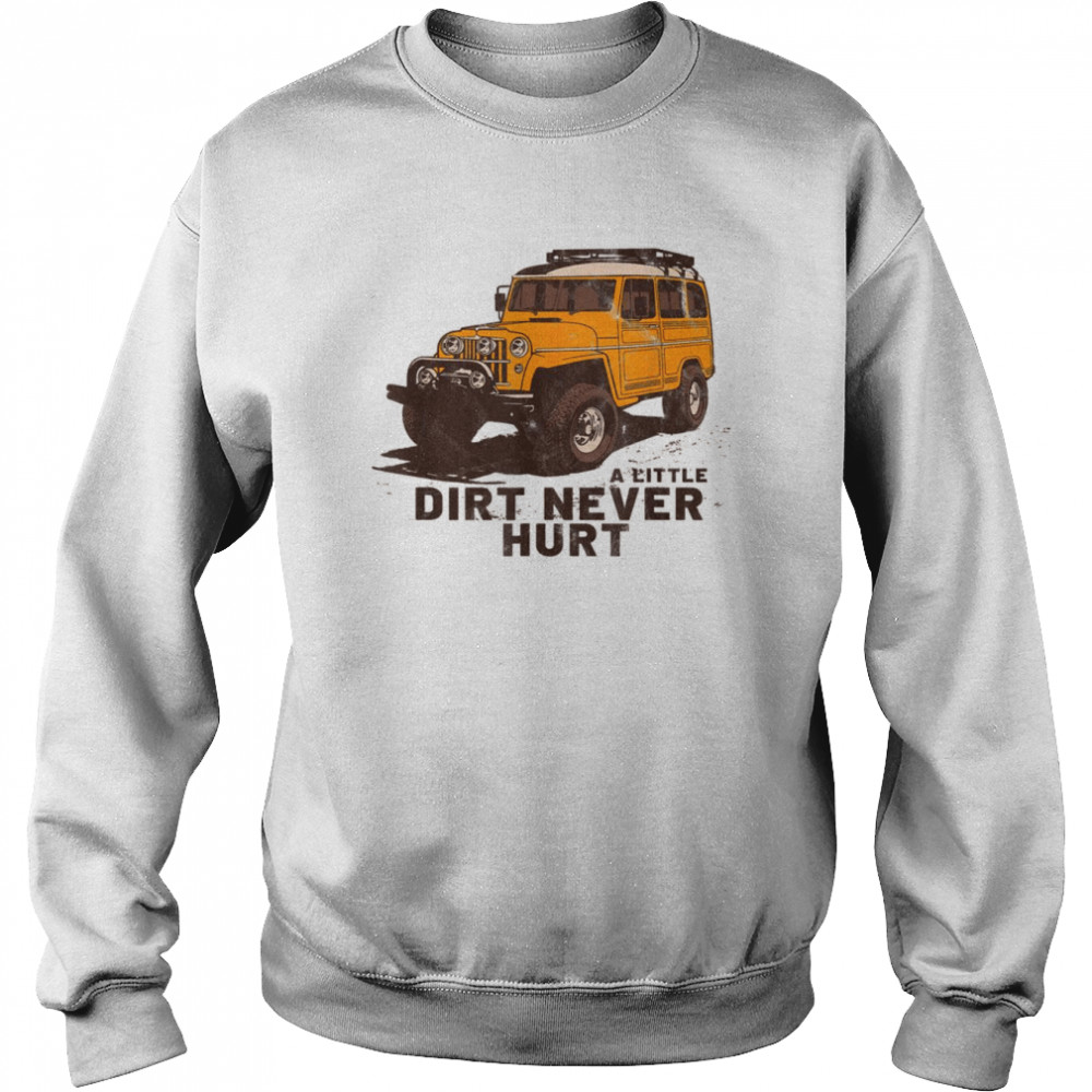 Retro Vintage A Little Dirt Never Hurt Offroad 4×4 SUV Shirt Unisex Sweatshirt