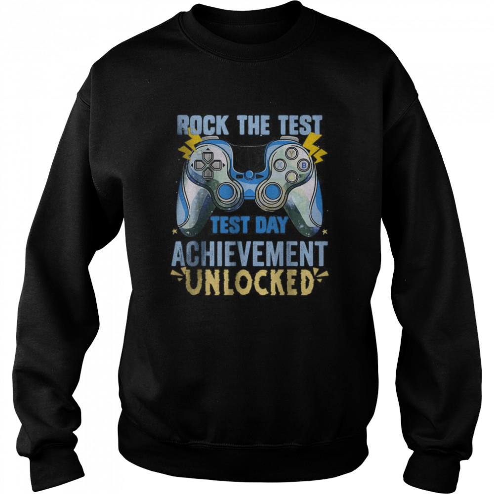 Rock The Test May 2022 test day achievement unlocked T-Shirt Unisex Sweatshirt