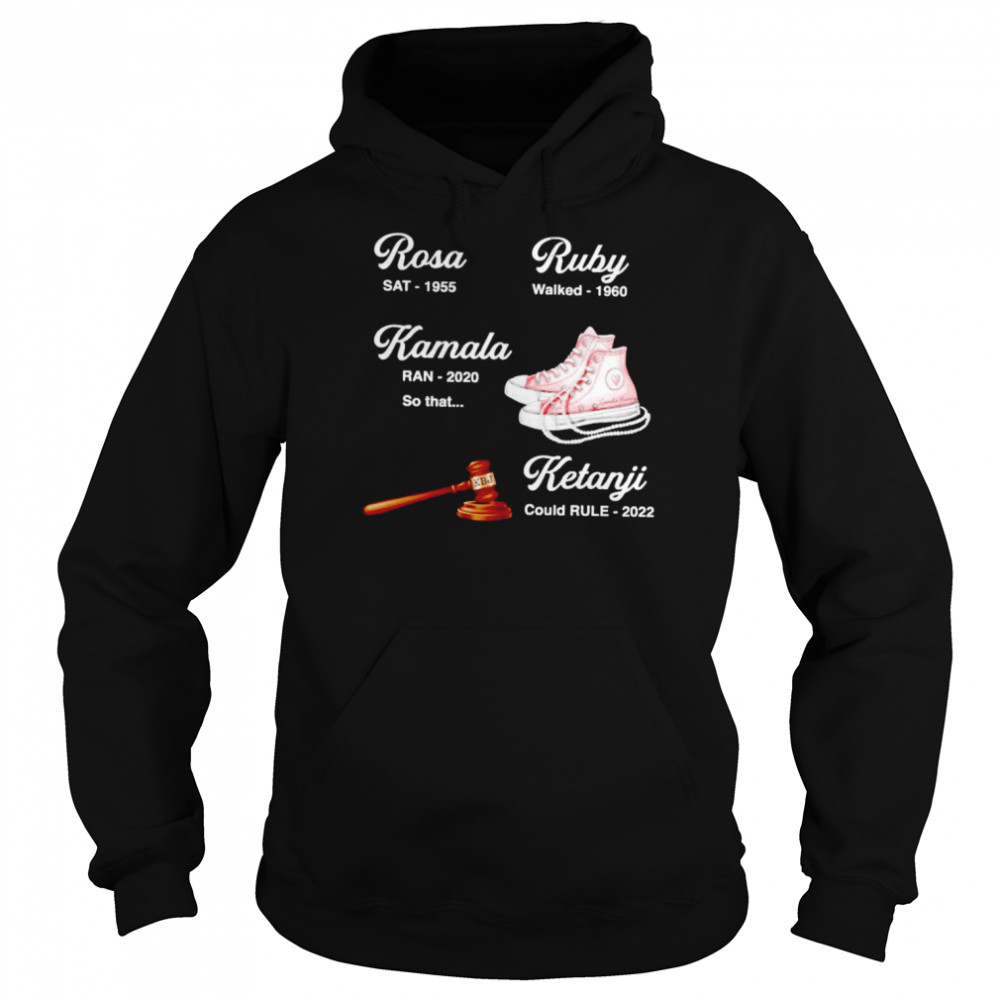 Rosa SAT 1955 Ruby walked 1960 Kamala Ran 2020 Ketanji could rule 2022  Unisex Hoodie