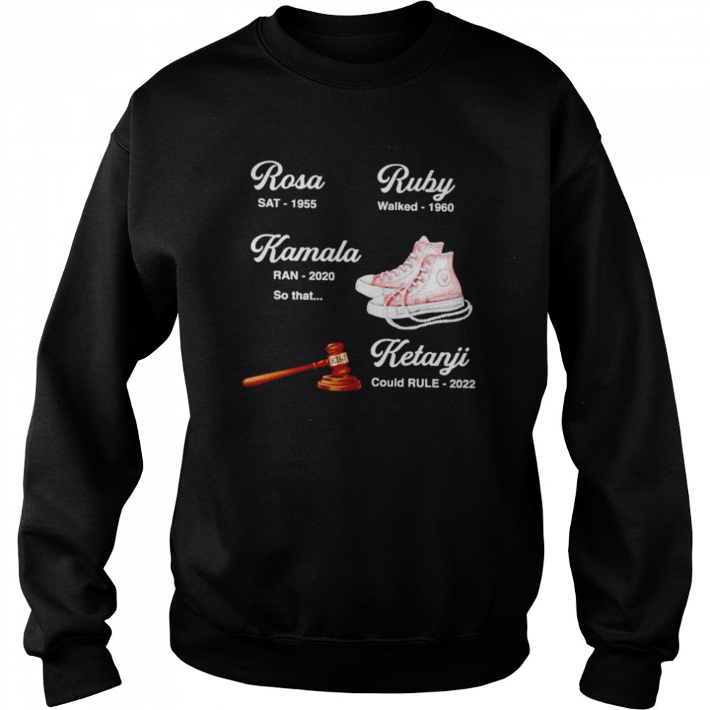 Rosa SAT 1955 Ruby walked 1960 Kamala Ran 2020 Ketanji could rule 2022  Unisex Sweatshirt