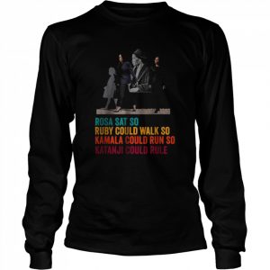 Rosa SAT Ruby WALK Kamala RUN so Ketanji could RULE KBJ Meme T-Shirt Long Sleeved T-shirt