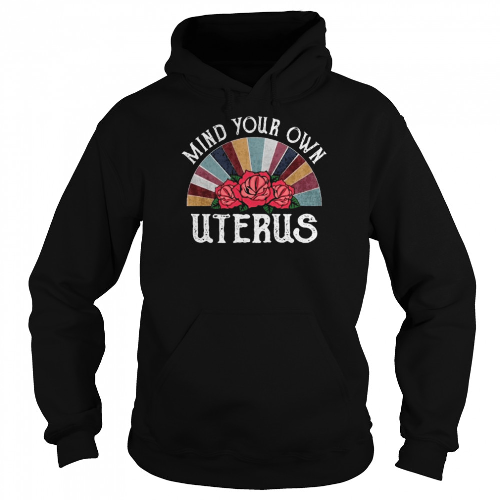 Rose Mind Your Own Uterus vintage  Unisex Hoodie