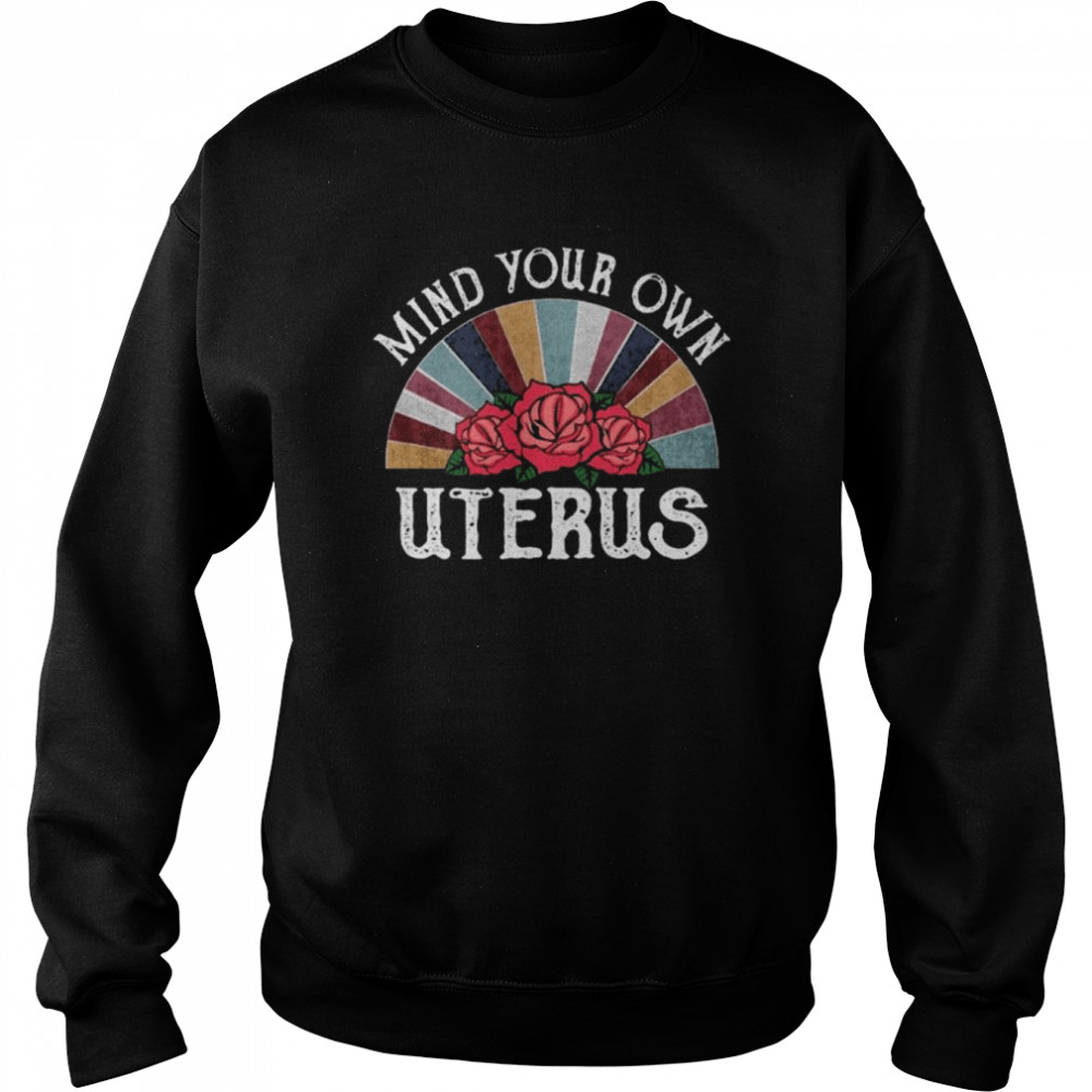 Rose Mind Your Own Uterus vintage  Unisex Sweatshirt