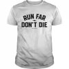 Run Far Don’t Die T-Shirt Classic Men's T-shirt