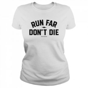 Run Far Don’t Die T-Shirt Classic Women's T-shirt