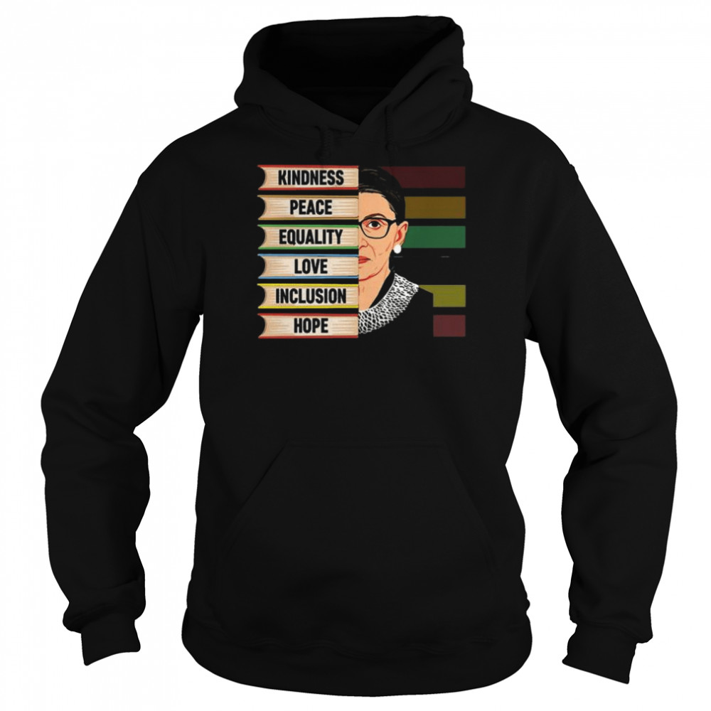 Ruth Bader Ginsburg kindness peace equality love inclusion hope  Unisex Hoodie