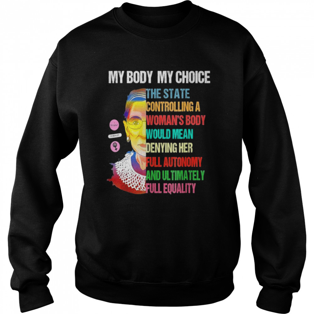 Ruth bader ginsburg pro choice my body my choice feminist  Unisex Sweatshirt