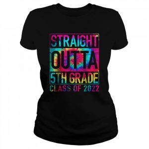 STRAIGHT OUTTA 5TH GRADE Class Of 2022 Tie Dye T-Shirt Classic Women's T-shirt