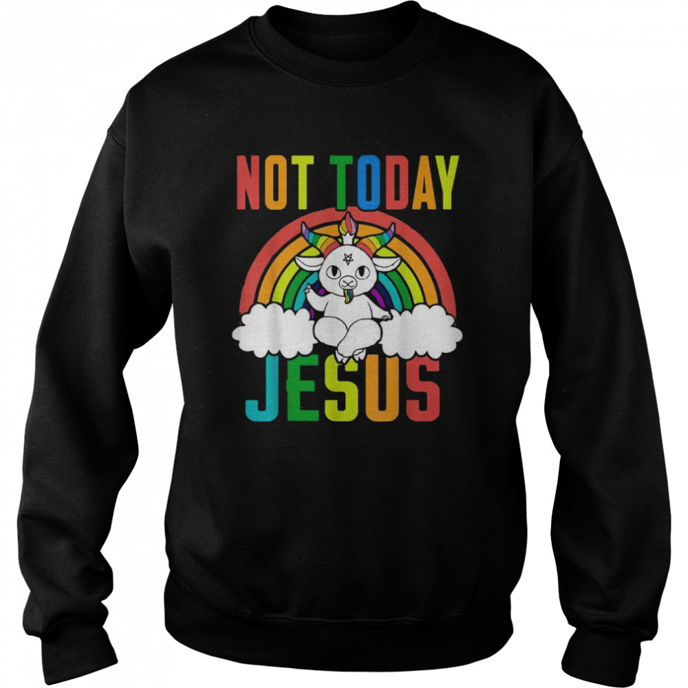 Satanic Unicorn Rainbow Not Today JesusShirt Shirt Unisex Sweatshirt