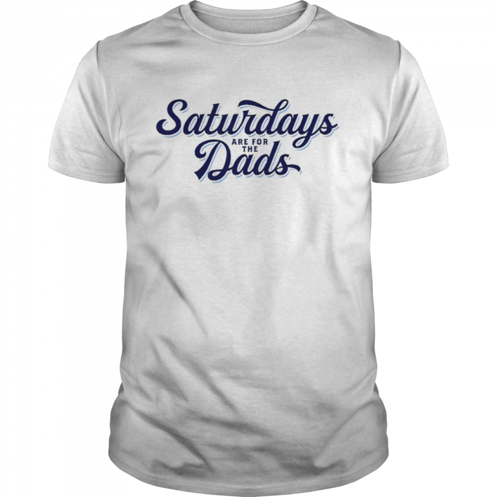 Saturdays are for the Dads shirt