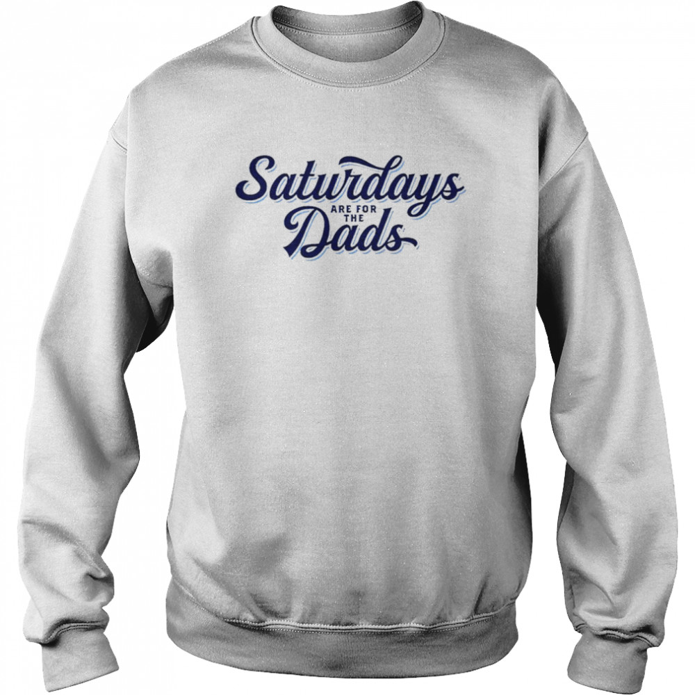 Saturdays are for the Dads  Unisex Sweatshirt