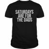 Saturdays are for the dads funny 2022 T- Classic Men's T-shirt