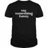 Say Something Funny T-Shirt Classic Men's T-shirt