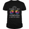 Schools Out Forever Retired Loving It Summer Teacher Student Shirt Classic Men's T-shirt