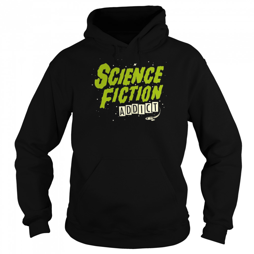 Science Fiction Addict Shirt Unisex Hoodie