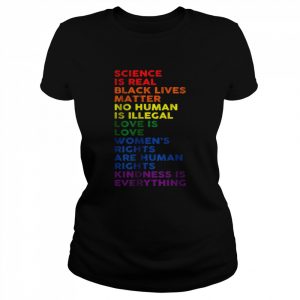 Science Is Real Black Lives Matter Rainbow LGBT Pride Month T-Shirt Classic Women's T-shirt