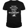 Screw The Roses, Where Is The Bourbon Derby Day 2022 Shirt Classic Men's T-shirt