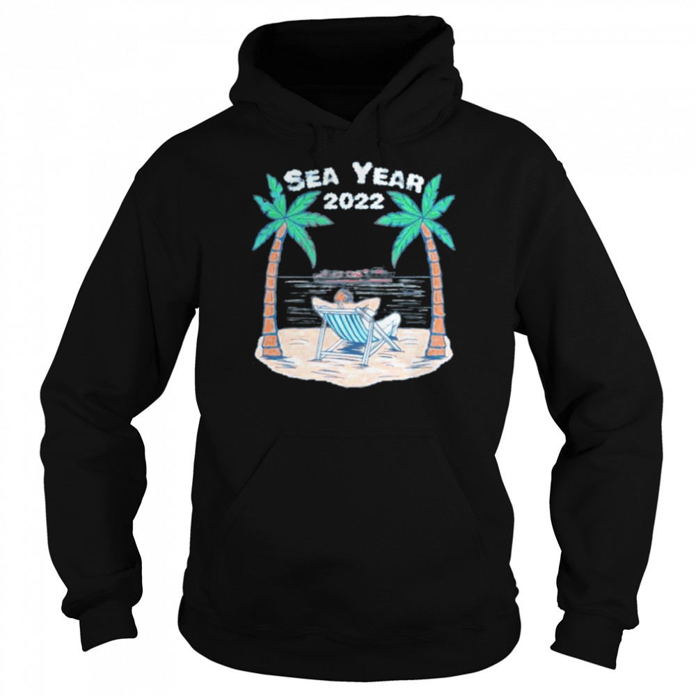 Sea Year 2022 Shirt Unisex Hoodie